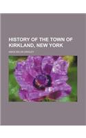 History of the Town of Kirkland, New York