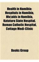 Health in Namibia: Hospitals in Namibia, HIV-AIDS in Namibia, Katutura State Hospital, Roman Catholic Hospital, Cottage Medi-Clinic
