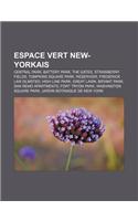 Espace Vert New-Yorkais: Central Park, Battery Park, the Gates, Strawberry Fields, Tompkins Square Park, Reservoir, Frederick Law Olmsted