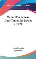 Manuel Du Relieur, Dans Toutes Ses Parties (1827)