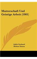 Mutterschaft Und Geistige Arbeit (1901)