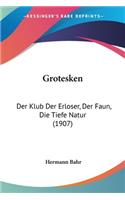 Grotesken: Der Klub Der Erloser, Der Faun, Die Tiefe Natur (1907)