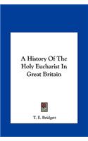 A History Of The Holy Eucharist In Great Britain