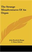 The Strange Misadventures of an Organ