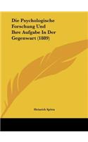 Die Psychologische Forschung Und Ihre Aufgabe in Der Gegenwart (1889)