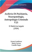 Archivio Di Psichiatria, Neuropatologia, Antropologia Criminale V25
