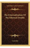 The Externalization Of The Ethereal Double