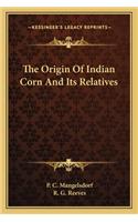 Origin of Indian Corn and Its Relatives