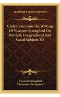 A Selection From The Writings Of Viscount Strangford On Political, Geographical And Social Subjects V2