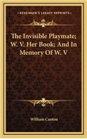 The Invisible Playmate; W. V. Her Book; And in Memory of W. V