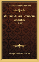 Welfare As An Economic Quantity (1915)