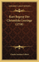 Kort Begryp Der Christelyke Leeringe (1718)