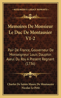 Memoires De Monsieur Le Duc De Montausier V1-2