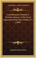 Considerazioni Storiche E Teoriche Intorno Ai Piu Gravi Argomenti Della Etica Politica V1 (1896)