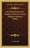 De L'Ordonnance Des Nombres Dans Les Carres Magiques Impairs (1908)
