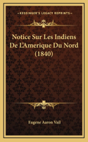 Notice Sur Les Indiens De L'Amerique Du Nord (1840)