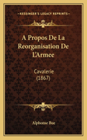 A Propos de La Reorganisation de L'Armee