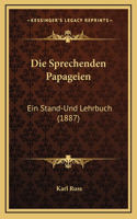 Die Sprechenden Papageien: Ein Stand-Und Lehrbuch (1887)