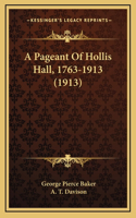 A Pageant Of Hollis Hall, 1763-1913 (1913)