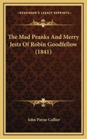 The Mad Pranks And Merry Jests Of Robin Goodfellow (1841)