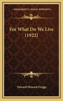 For What Do We Live (1922)