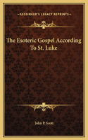 The Esoteric Gospel According To St. Luke