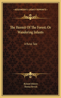 The Hermit Of The Forest; Or Wandering Infants