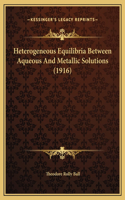 Heterogeneous Equilibria Between Aqueous And Metallic Solutions (1916)