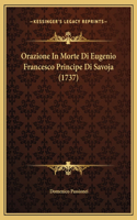 Orazione In Morte Di Eugenio Francesco Principe Di Savoja (1737)
