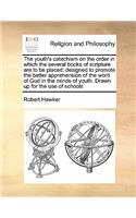 The Youth's Catechism on the Order in Which the Several Books of Scripture Are to Be Placed