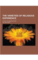 The Varieties of Religious Experience; A Study in Human Nature