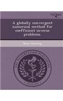 A Globally Convergent Numerical Method for Coefficient Inverse Problems: (English)