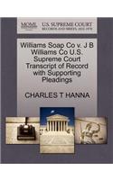 Williams Soap Co V. J B Williams Co U.S. Supreme Court Transcript of Record with Supporting Pleadings