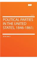 Political Parties in the United States, 1846-1861;