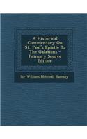A Historical Commentary on St. Paul's Epistle to the Galatians - Primary Source Edition