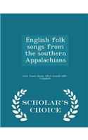 English Folk Songs from the Southern Appalachians - Scholar's Choice Edition
