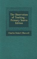 The Observation of Teaching - Primary Source Edition: (English)