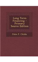 Long Term Financing - Primary Source Edition