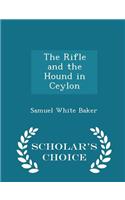 The Rifle and the Hound in Ceylon - Scholar's Choice Edition: (English)