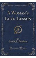 A Woman's Love-Lesson, Vol. 1 of 3 (Classic Reprint)