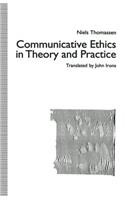 Communicative Ethics in Theory and Practice