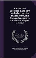 Key to the Exercises in the New Method of Learning to Read, Write, and Speak a Language in Six Months Adapted to Italian