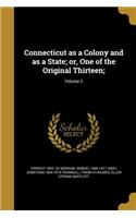 Connecticut as a Colony and as a State; or, One of the Original Thirteen;; Volume 2