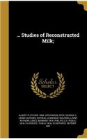 ... Studies of Reconstructed Milk;