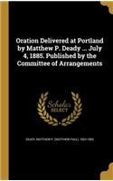 Oration Delivered at Portland by Matthew P. Deady ... July 4, 1885. Published by the Committee of Arrangements