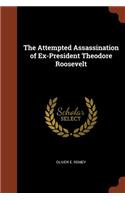 The Attempted Assassination of Ex-President Theodore Roosevelt