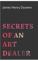 SECRETS OF AN ART DEALER