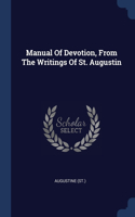 Manual Of Devotion, From The Writings Of St. Augustin