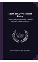 South End Development Policy: Current Projects and Planning Efforts in the South End, Current Status