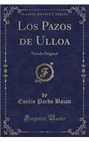 Los Pazos de Ulloa: Novela Original (Classic Reprint)